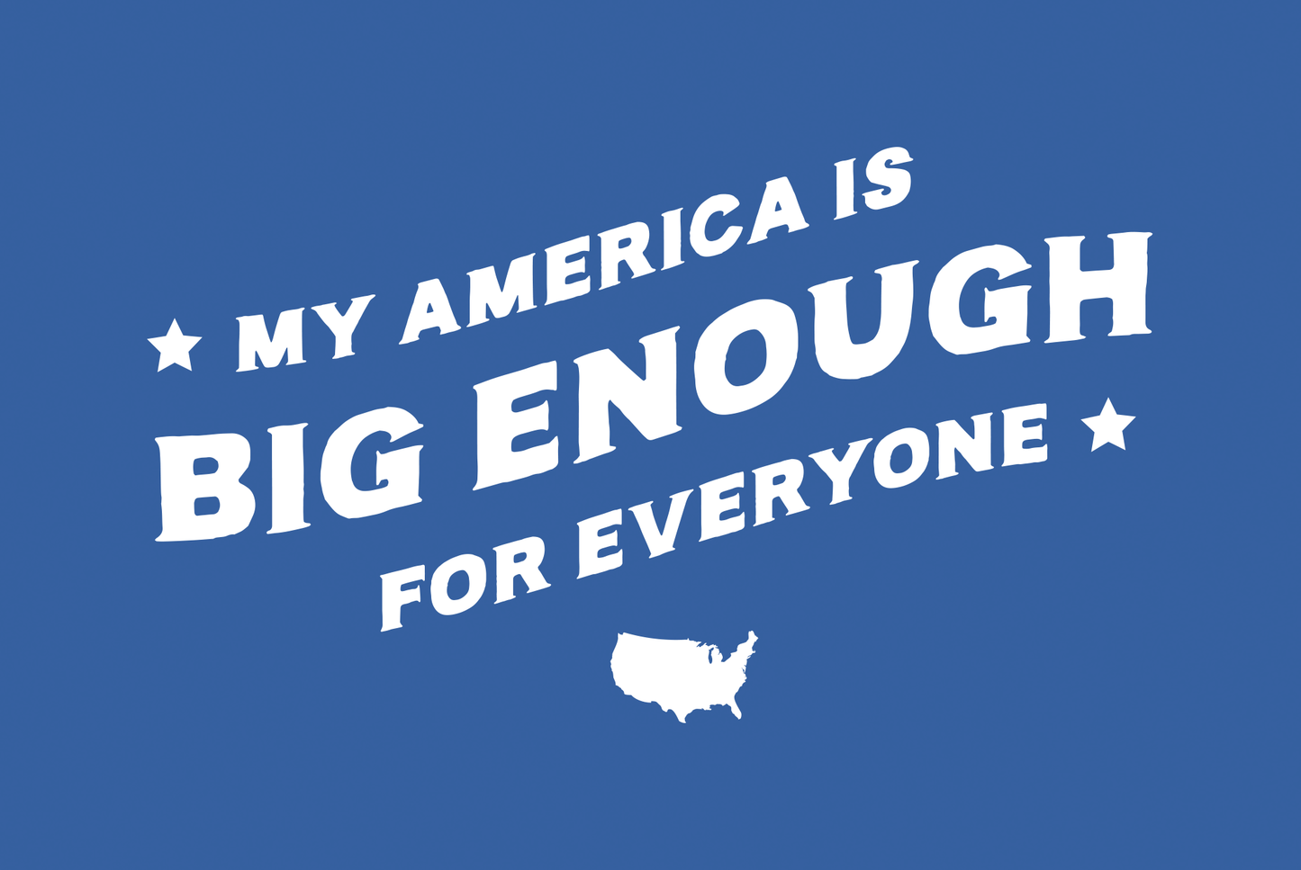 My America is Big Enough for Everyone - Unisex Long Sleeve Shirt