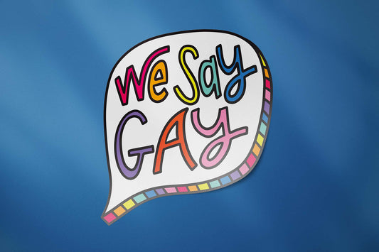 We Say Gay - Sticker