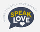 Speak Love  - Mug