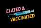 Elated and Vaccinated - Hooded Sweatshirt