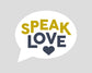 Speak Love - Sticker White