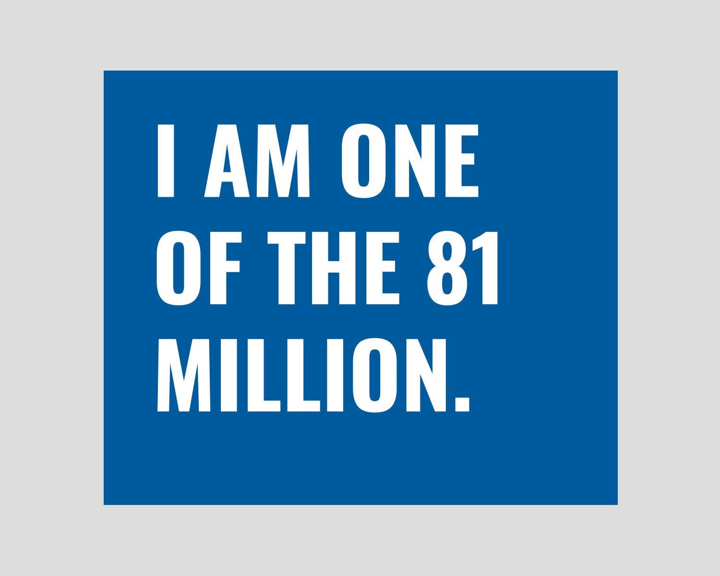 I Am One of the 81 Million - Sticker