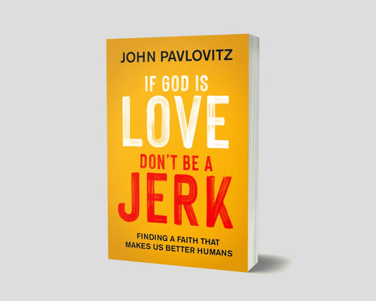 Scratch and Dent SALE - A Signed Copy of ‘If God Is Love, Don't Be a Jerk’ by John Pavlovitz Plus Free Art Print