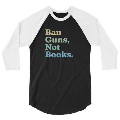 Ban Guns Not Books - 3/4 Sleeve Shirt