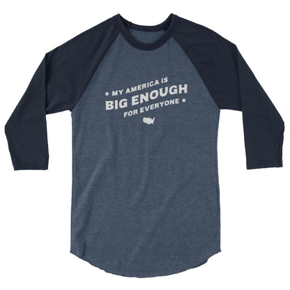 My America is Big Enough for Everyone - 3/4 Sleeve Shirt