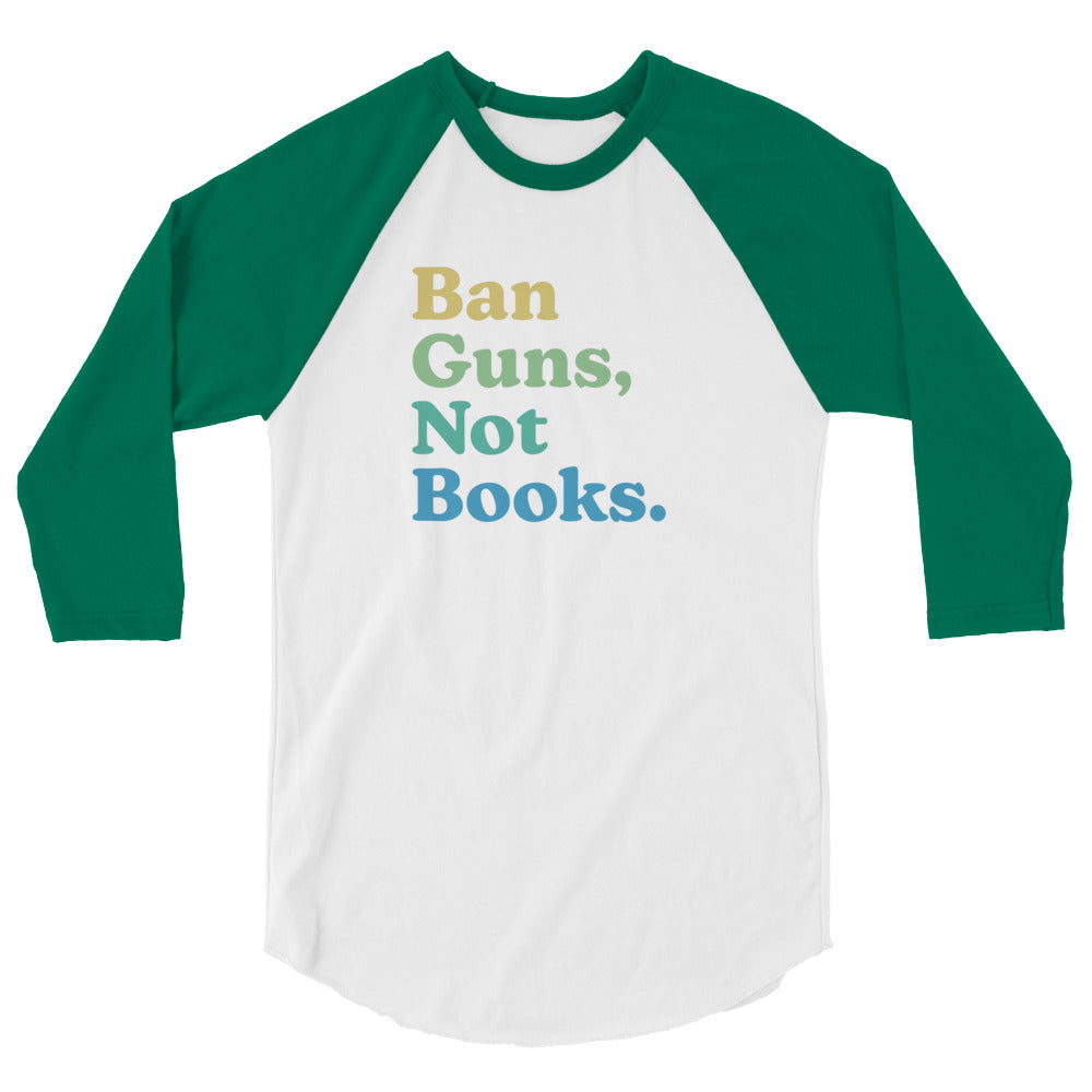 Ban Guns Not Books - 3/4 Sleeve Shirt
