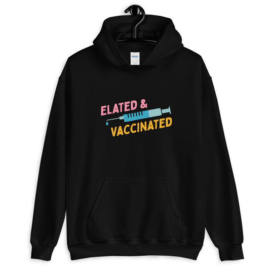 Elated and Vaccinated - Hooded Sweatshirt