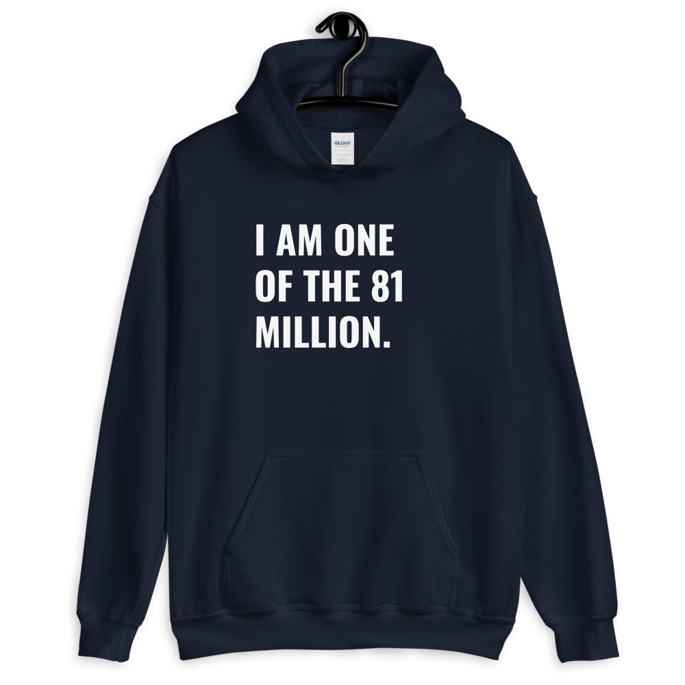 I Am One of the 81 Million - Hooded Sweatshirt