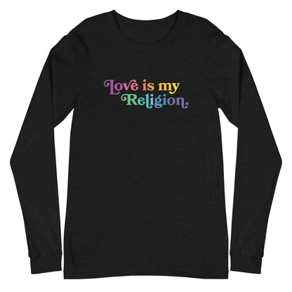 Love is My Religion - Unisex Long Sleeve Shirt