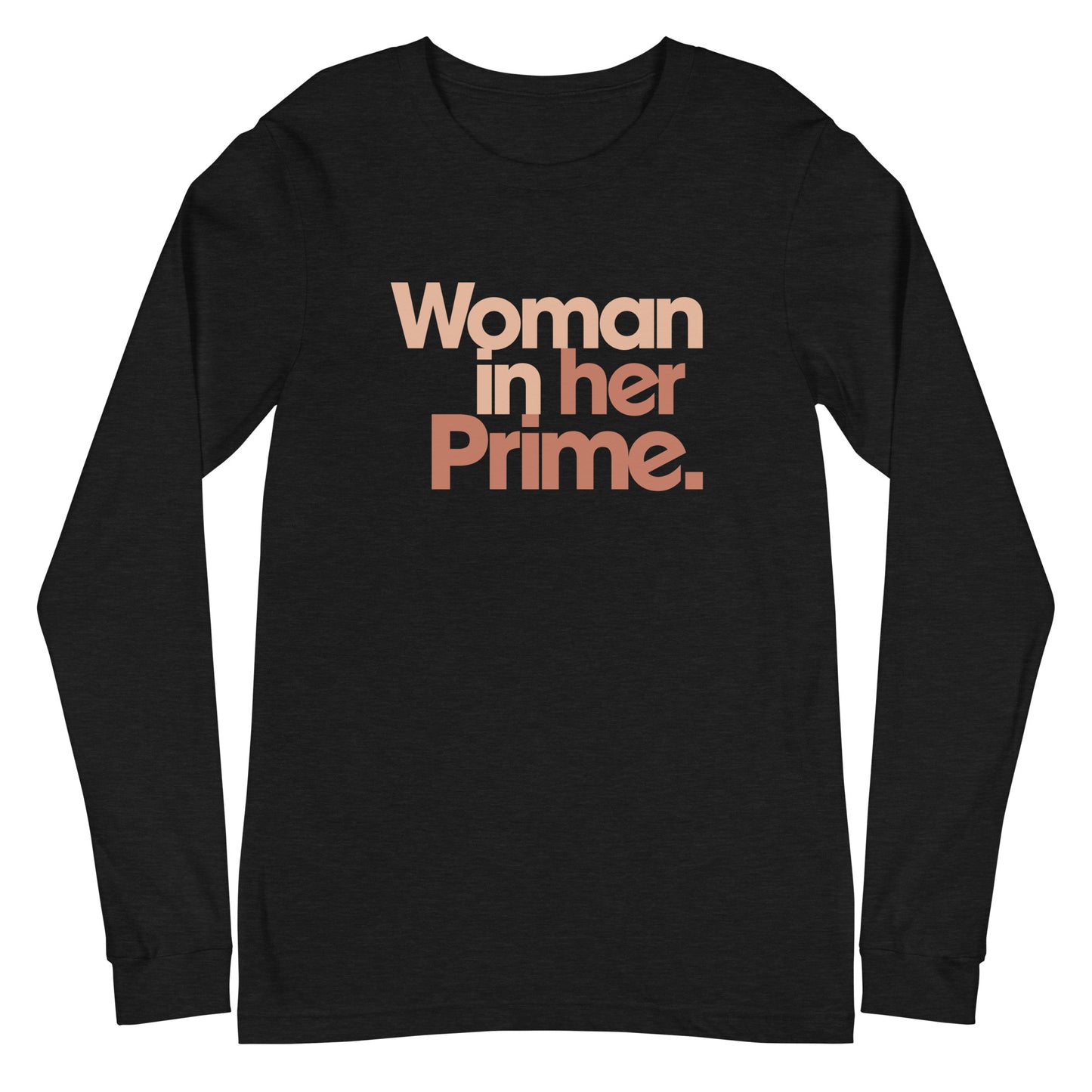 Woman in her Prime - Unisex Long Sleeve Shirt