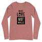 Make Love - Unisex Long Sleeve Shirt