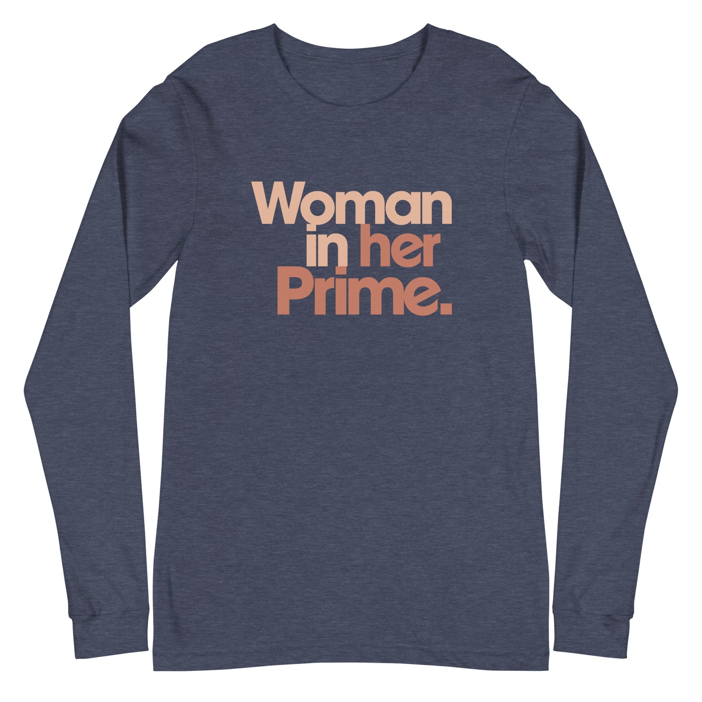 Woman in her Prime - Unisex Long Sleeve Shirt