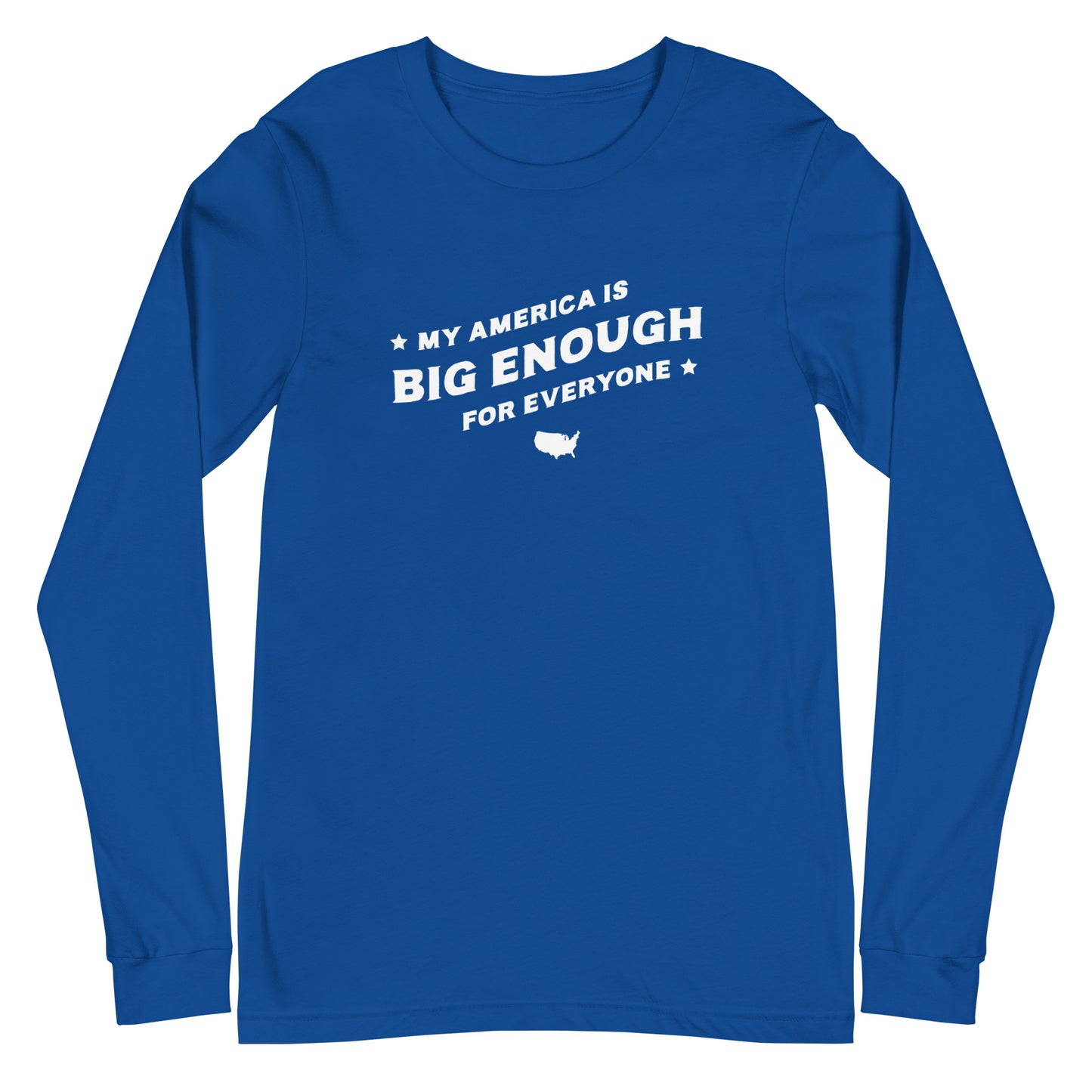 My America is Big Enough for Everyone - Unisex Long Sleeve Shirt