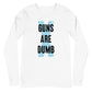 Guns Are Dumb - Dark Logo - Unisex Long Sleeve Shirt