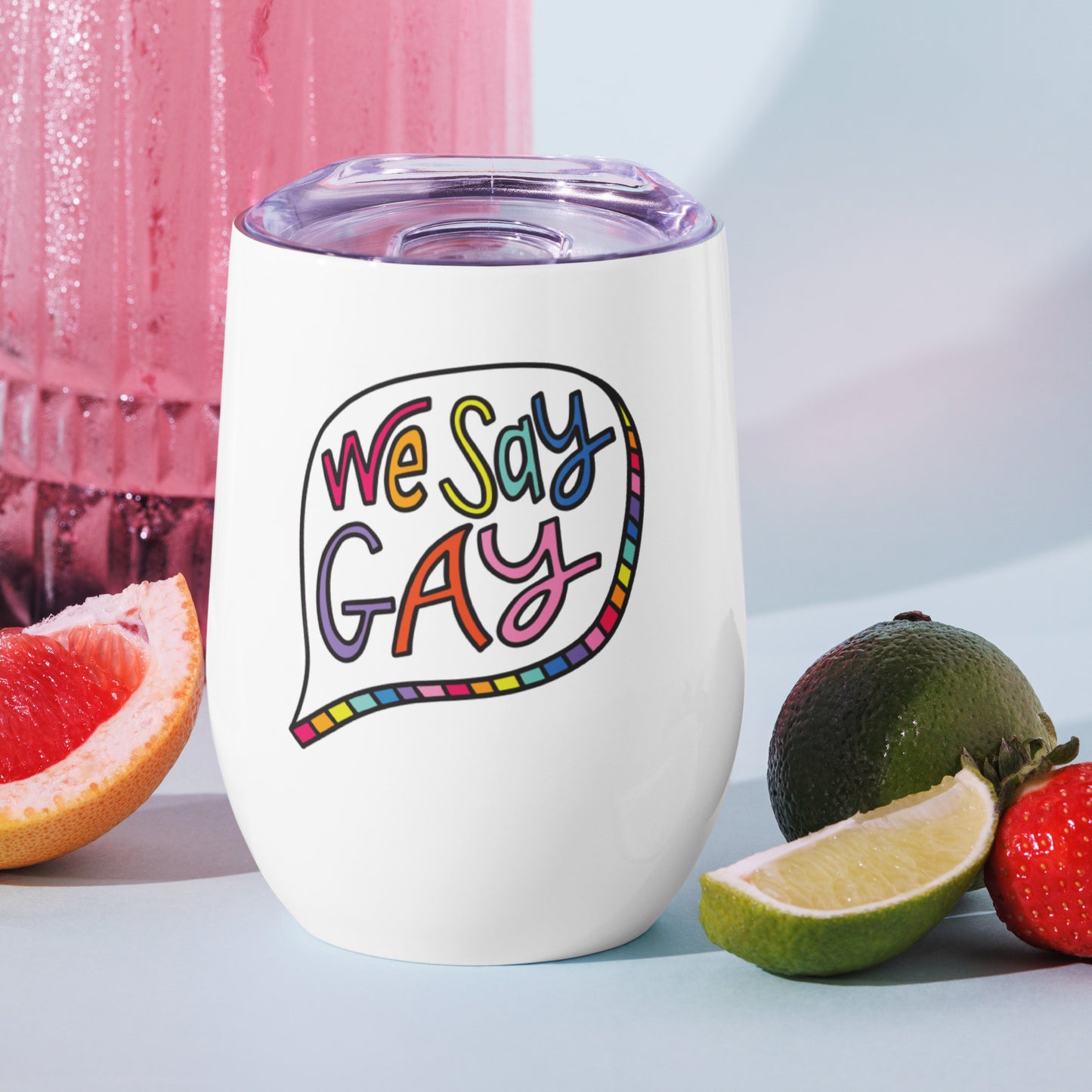 We Say Gay - Wine Tumbler