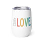 I Will Always Stand on the Side of Love - Wine Tumbler