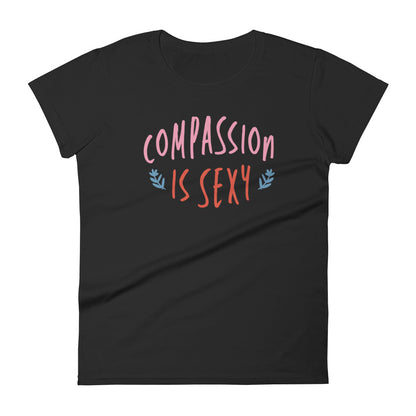 Compassion is Sexy - Women’s Tee