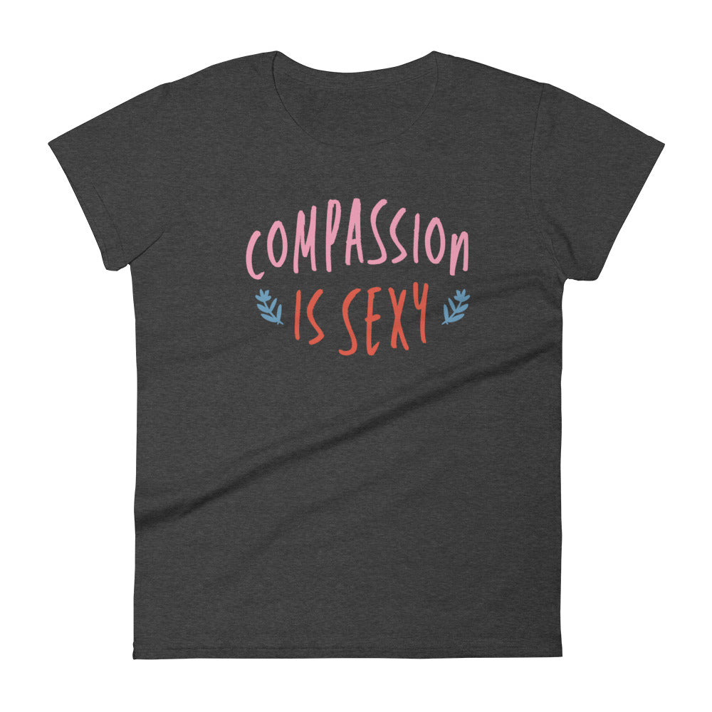 Compassion is Sexy - Women’s Tee