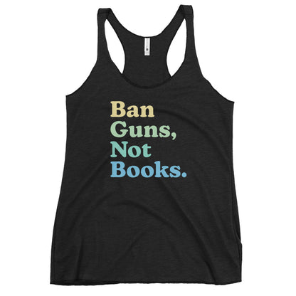 Ban Guns Not Books - Women's Racerback Tank